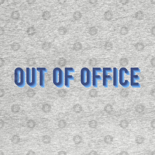 Out of Office by LetsOverThinkIt